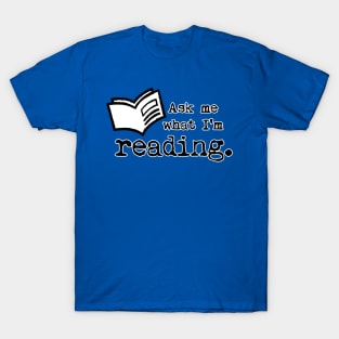 Ask Me What I'm Reading 2 T-Shirt